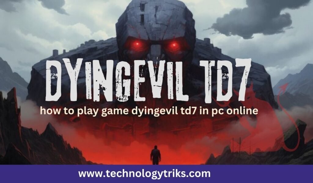 how to play game dyingevil td7 in pc online