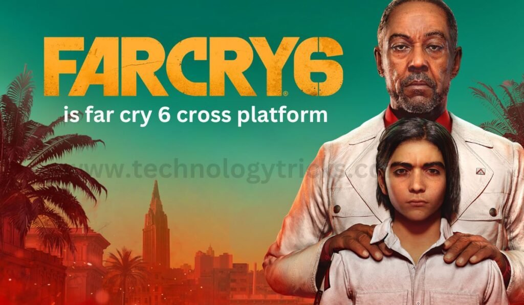 is far cry 6 cross platform