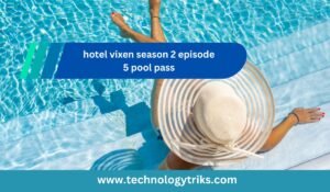 hotel vixen season 2 episode 5 pool pass