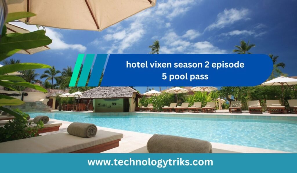 hotel vixen season 2 episode 5 pool pass