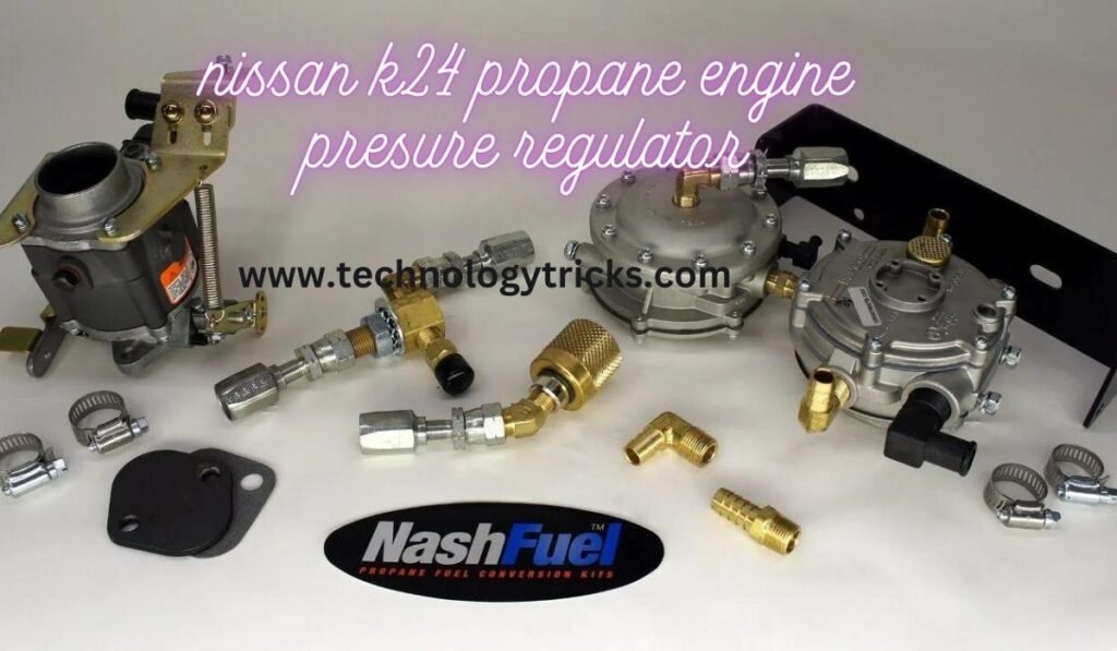 nissan k24 propane engine presure regulator