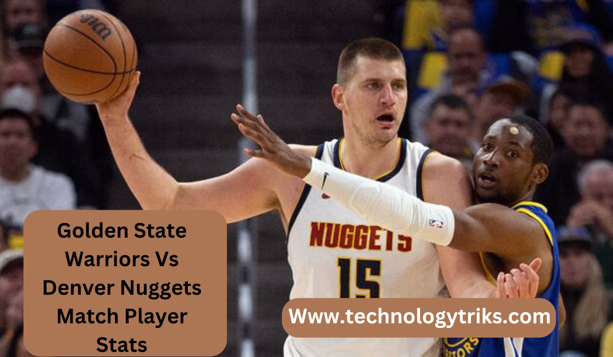 Golden State Warriors Vs Denver Nuggets Match Player Stats