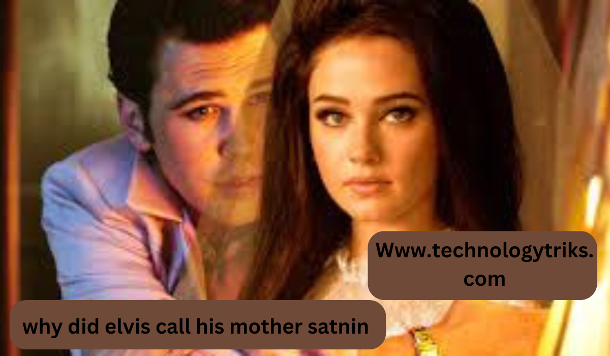 why did elvis call his mother satnin