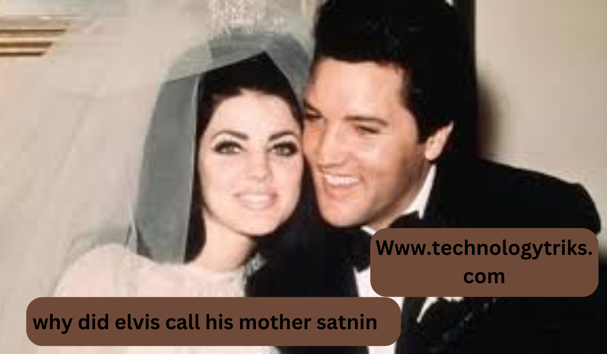 why did elvis call his mother satnin